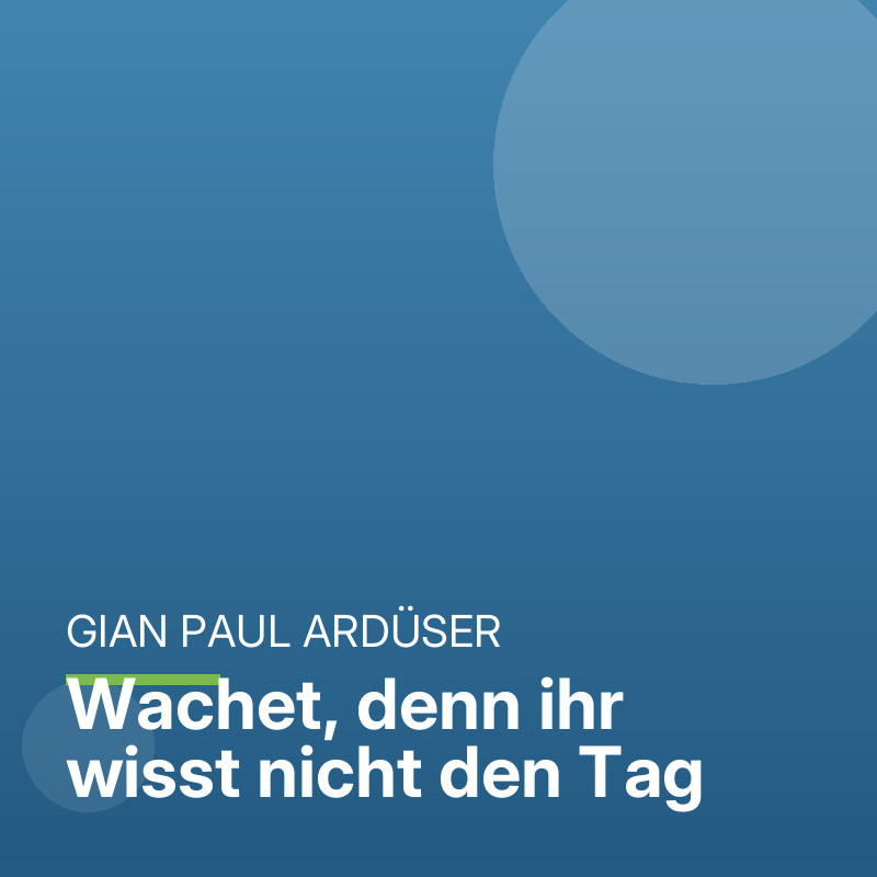 Wachet, denn ihr wisst nicht den Tag