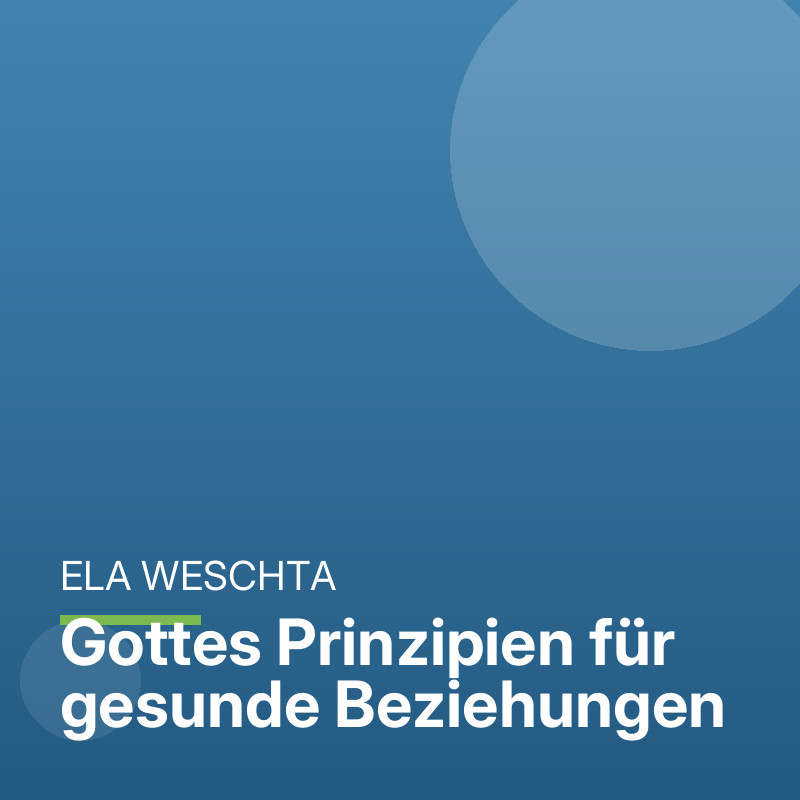 Gottes Prinzipien für gesunde Beziehungen